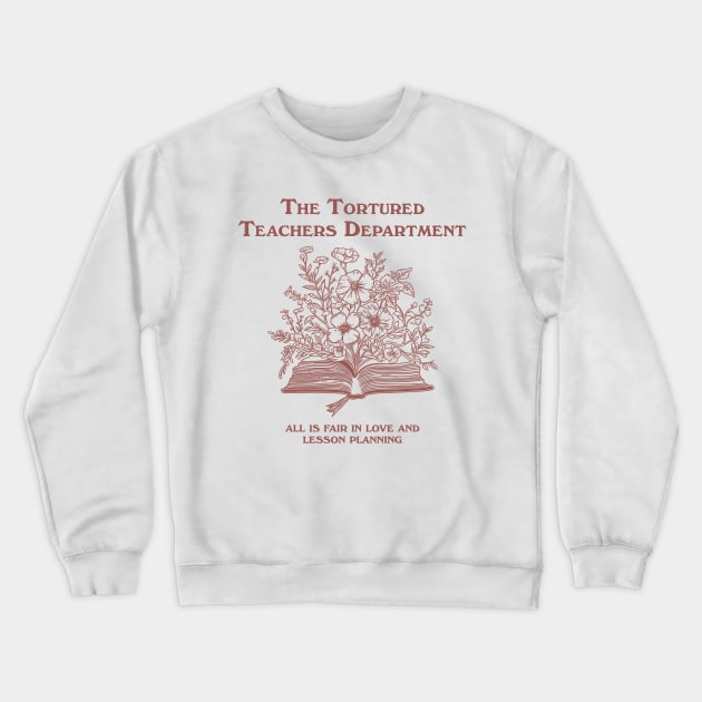 Tortured Teachers Department Shirt, Funny Teacher Shirt, Trending Teacher Memes, Teacher All is Fair T-shirt, Trendy Teacher Crewneck Sweatshirt by Justin green